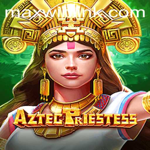 Discover the Mysteries of AztecPriestess and Unlock Your MAXWIN LINK